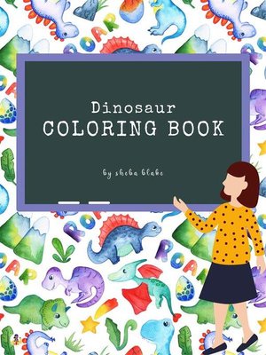cover image of The Scientifically Accurate Dinosaur Coloring Book for Kids Ages 6+ (Printable Version)